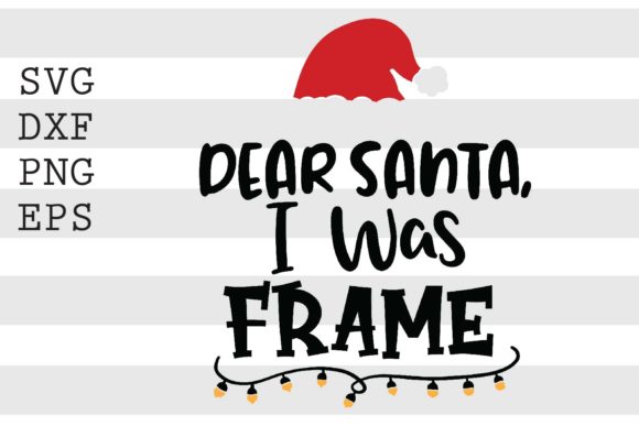 Dear Santa I Was Frame SVG Review for Real Projects