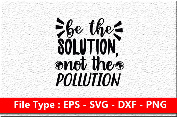 Earth Day Svg Design, Be the Solution
