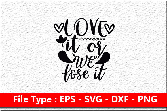 Earth Day Svg Design, Love It or We’ll Lose It
