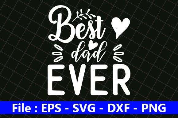 Father’s Day SVG Design, Best Dad Ever: A Practical Review