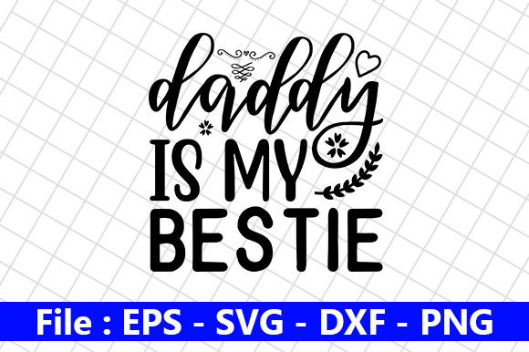 Father’s Day SVG Design, Daddy is My – A Practical Review for Real Projects