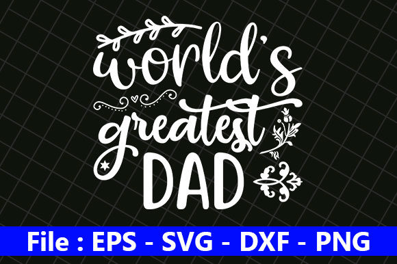 Father’s Day SVG Design Review: The World’s Greatest Dad