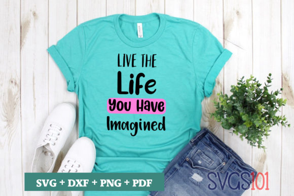Live the Life You Imagined SVG