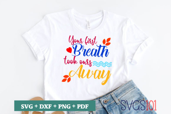 Your First Breath Took Ours Away SVG Review